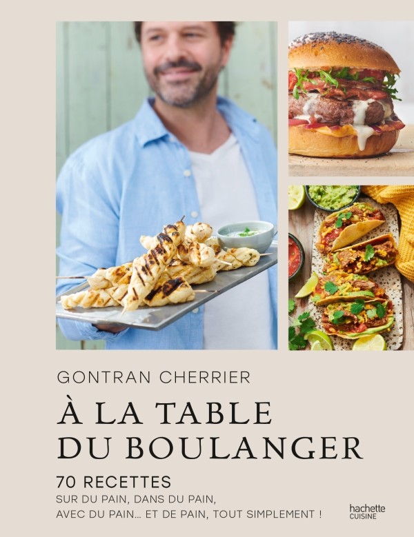 A LA TABLE DU BOULANGER - 70 RECETTES SUR DU PAIN, DANS DU PAIN, AVEC DU PAIN... ET DE PAIN,