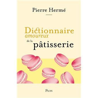 DICTIONNAIRE AMOUREUX DE LA PATISSERIE