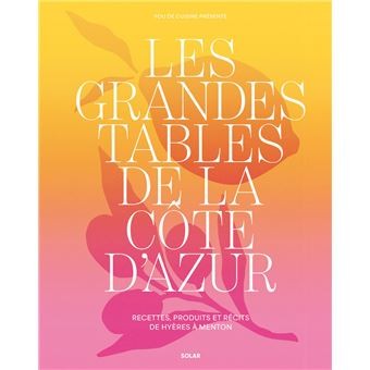 LES GRANDES TABLES DE LA COTE D'AZUR