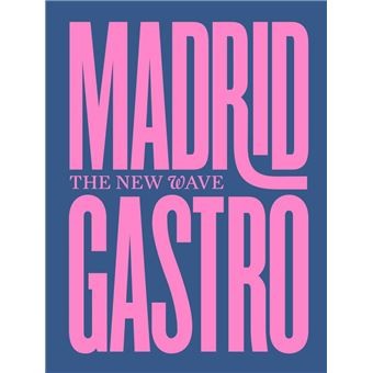 MADRID GASTRO the new wave