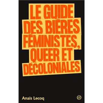 LE GUIDE DES BIERES FEMINISTES, QUEER ET DECOLONIALES