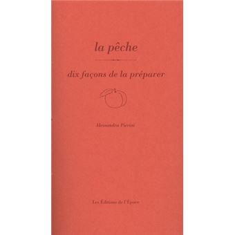 LA PECHE, DIX FACONS DE LA PREPARER