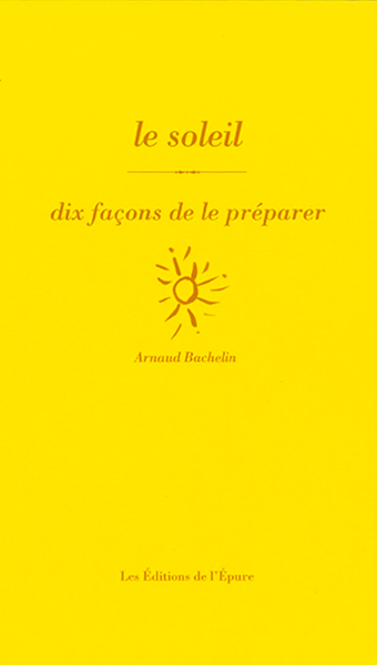 LE SOLEIL, DIX FACONS DE LE PREPARER
