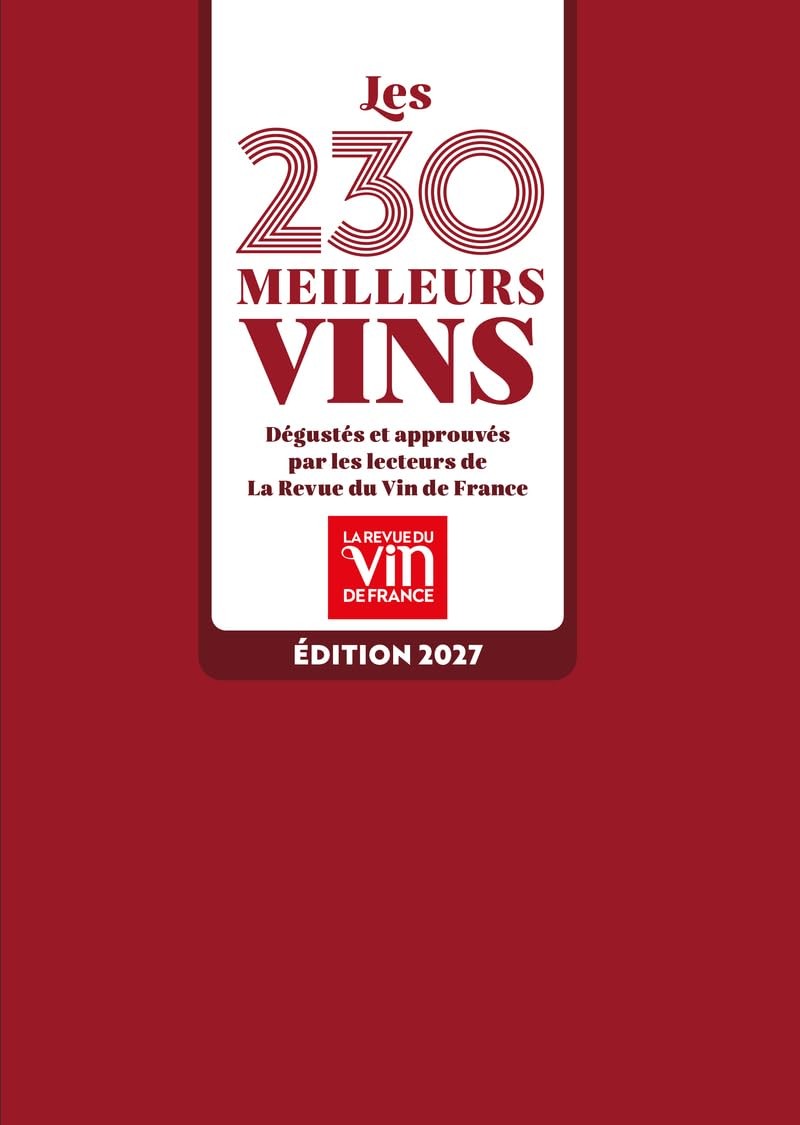 LES 230 MEILLEURS VINS DEGUSTES ET APPROUVES PAR LES LECTEURS DE LA REVUE DU VIN DE FRANCE