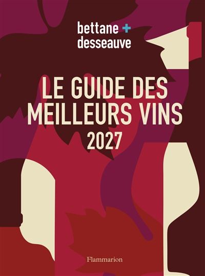 LE NOUVEAU BETTANE + DESSEAUVE 2027 LE GUIDE DES VINS