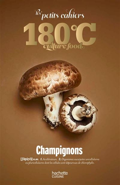 LES PETITS CAHIERS 180°C CULTURE FOOD: CHAMPIGNONS