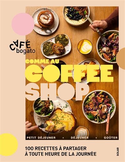 COMME AU COFFEE SHOP: 100 recettes à partager à toute heure de la journée
