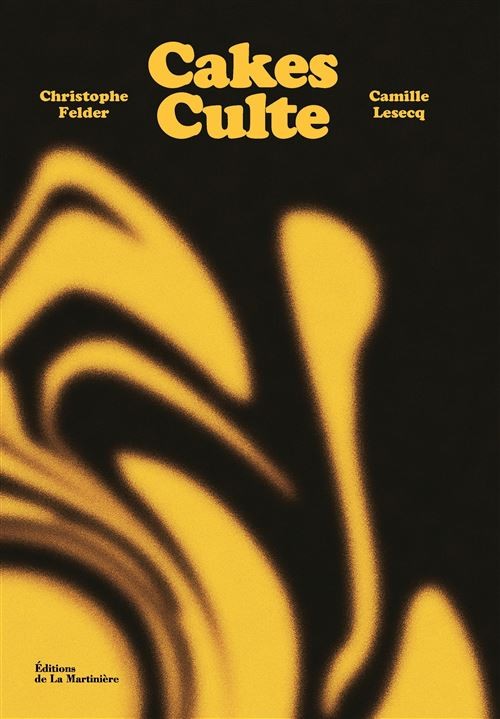 CAKES CULTE: 80 recettes d'un gâteau culte par de grands pâtissiers