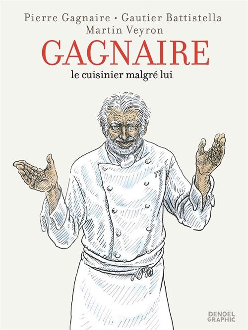 GAGNAIRE, LE CUISINIER MALGRE LUI