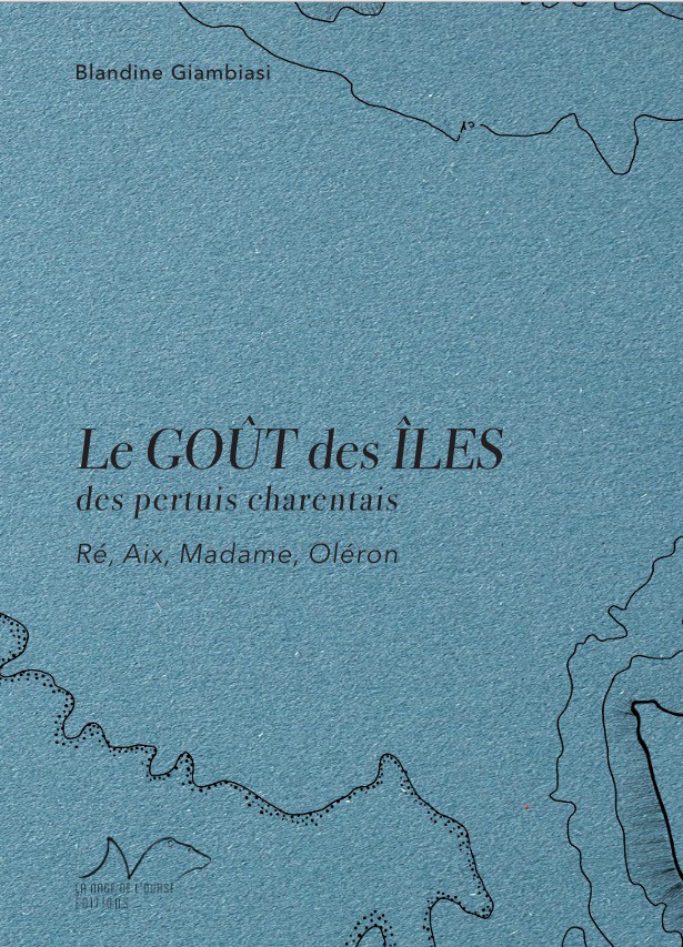 LE GOUT DES ILES DES PERTUITS CHARENTAIS: Ré, Aix, Madame, Oléron