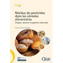 RESIDUS DE PESTICIDES DANS LES CEREALES ALIMENTAIRES Origine, devenir et gestion raisonnée