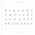 REGARDS CROISES AU MUSEE DE VALENCE