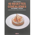 40 RECETTES CEREALIERES - AUTOMNE/HIVER