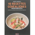 40 RECETTES CEREALIERES - PRINTEMPS/ETE