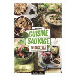 CUISINE SAUVAGE - 50 RECETTES DE PLANTES AU FIL DES SAISONS