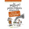 AU SECOURS ! MES PETITS ENFANTS DEBARQUENT DANS MA CUISINE !