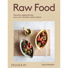 RAW FOOD - RECETTES VEGETARIENNES POUR UNE NOUVELLE CUISINE NATURE