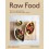 RAW FOOD - RECETTES VEGETARIENNES POUR UNE NOUVELLE CUISINE NATURE