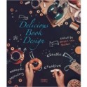 DELICIOUS BOOK DESIGN (ANGLAIS)