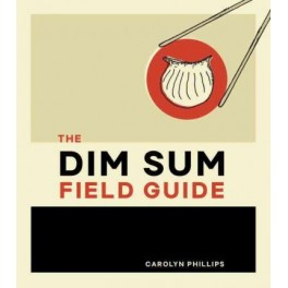 THE DIM SUM FIELD GUIDE (ANGLAIS)