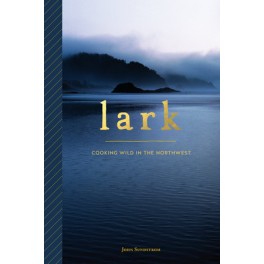 LARK COOKING WILD IN THE NORTHWEST (anglais)