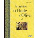 LA CUISINE A L' HUILE D'OLIVE : SECRETS & SAVOIR FAIRE