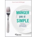 MANGER AU XXIe SIECLE...PAS SI SIMPLE ! Entre désarrois et plaisirs alimentaires
