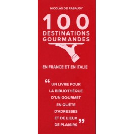 100 DESTINATIONS GOURMANDES