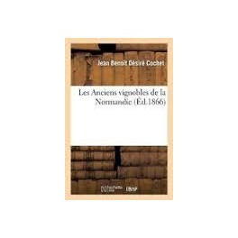 LES ANCIENS VIGNOBLES DE LA NORMANDIE (ed 1866)