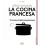 COMO COCHAR COCINA FRANCESA (espagnol)