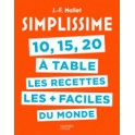 SIMPLISSIME 10, 15, 20 A TABLE LES RECETTES LES + FACILES DU MONDE