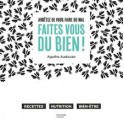 ARRETEZ DE VOUS FAIRE DU MAL FAITES VOUS DU BIEN !