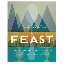 FEAST Recipes & stories from a canadian road trip (anglais)