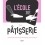 L'ECOLE DE LA PATISSERIE