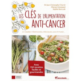 LES CLES DE L'ALIMENTATION ANTI-CANCER et maladies inflammatoires, infectieuses, auto-immunes