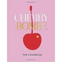 CHERRY BOMBE THE COOKBOOK (anglais)