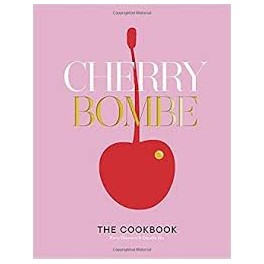 CHERRY BOMBE THE COOKBOOK (anglais)