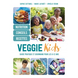 VEGGIE KIDS guide pratique et gourmabnd pour les 6-12 ans