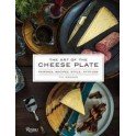 THE ART OF THE CHEESE PLATE Pairings, recipes, style, attitude (anglais)