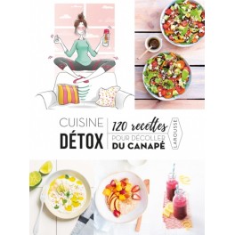 CUISINE DETOX 120 recettes pour décoller du canapé