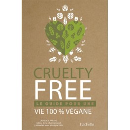 CRUETLY FREE. Le guide pour une vie 100% végane