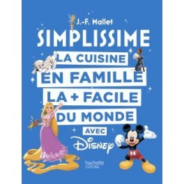 SIMPLISSIME LA CUISINE EN FAMILLE LA + FACILE DU MONDE AVEC DISNEY