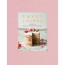 SWEET LAUREL recipes for whole food, grain-free desserts (anglais)