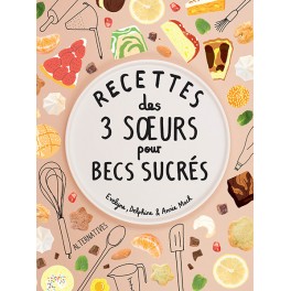 RECETTES DES 3 SOEURS POUR BECS SUCRES