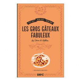 LES GROS GATEAUX FABULEUX vite fait, bien fait, bien bon, les cahiers de Delphine