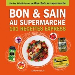 BON & SAIN AU SUPERMARCHE 101 RECETTES EXPRESS