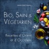BIO, SAIN & VEGETARIEN - Recettes d'Orient et d'Occident