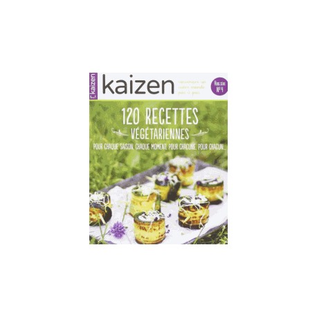 KAIZEN HORS SERIE N°4 - 120 Recettes végétariennes