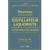 NOUVEAU MANUEL COMPLET DU DISTILLATEUR LIQUORISTE SUIVI DE LA FABRICATION DES ALCOOLATS