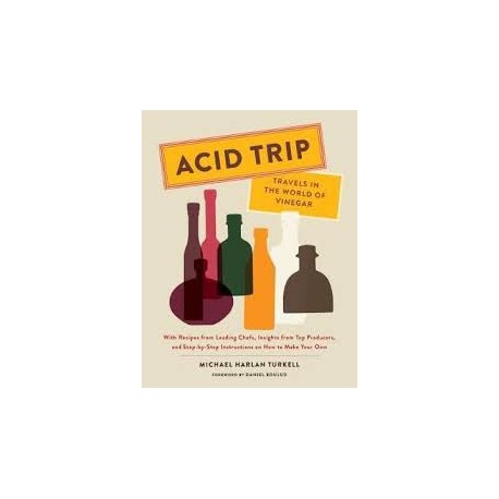 ACID TRIP Travels in the world of vinegar (anglais)